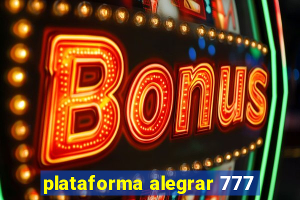 plataforma alegrar 777